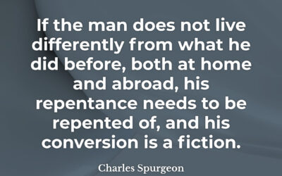 True conversion changes your life – Charles Spurgeon