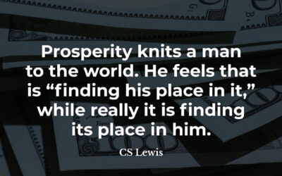 Prosperity knits us to the world – CS Lewis