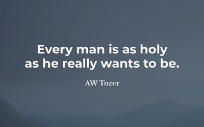 You are as holy as you want to be – AW Tozer