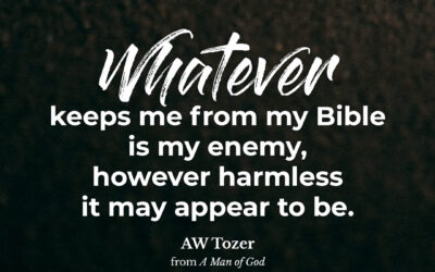 What keeps you from your Bible? – AW Tozer