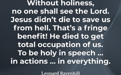 Saved for more than heaven – Leonard Ravenhill