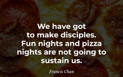 Make disciples – Francis Chan