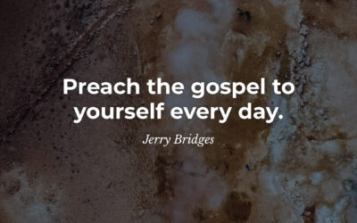 Preach the gospel to yourself – Jerry Bridges