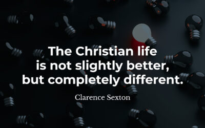 The Christian Life is Different – Clarence Sexton