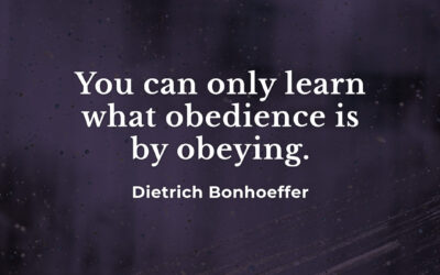 How to learn obedience – Dietrich Bonhoeffer