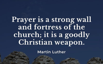 Prayer is a strong wall – Martin Luther