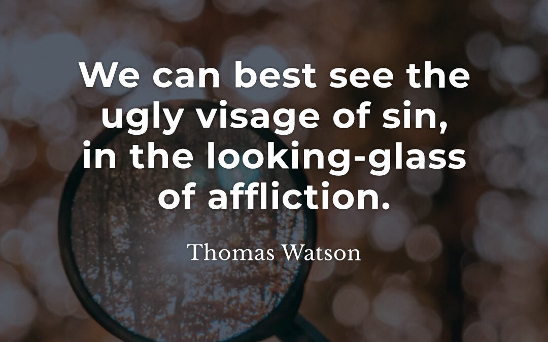 Seeing our sin in our difficulty – Thomas Watson