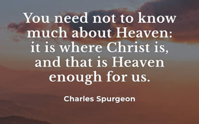 What you need to know about heaven – Charles Spurgeon