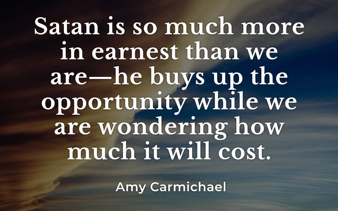 The Cost of Opportunity – Amy Carmichael