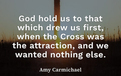 The attraction of the cross – Amy Carmichael